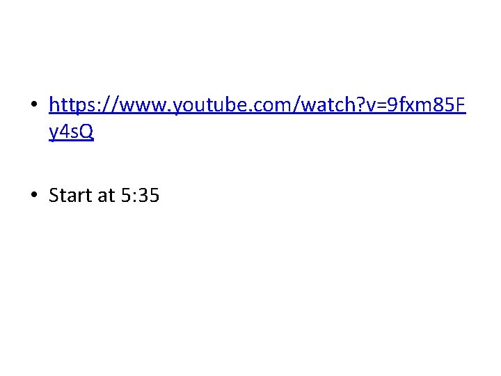  • https: //www. youtube. com/watch? v=9 fxm 85 F y 4 s. Q