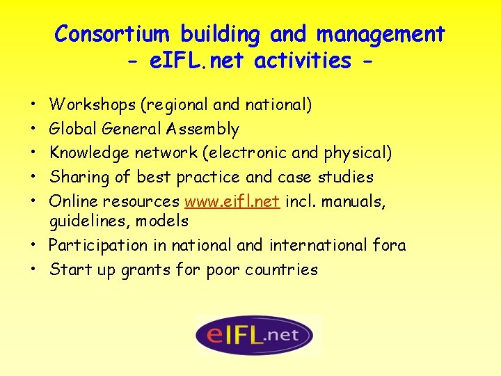 Consortium building and management - e. IFL. net activities • • • Workshops (regional