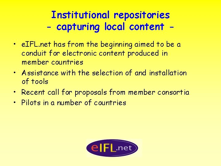 Institutional repositories - capturing local content • e. IFL. net has from the beginning