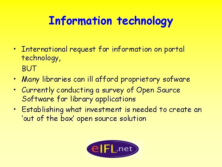 Information technology • International request for information on portal technology, BUT • Many libraries