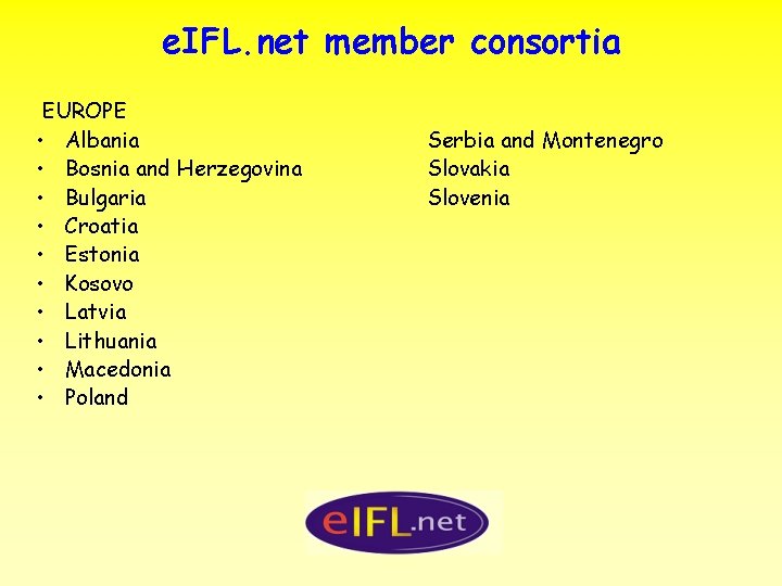 e. IFL. net member consortia EUROPE • Albania • Bosnia and Herzegovina • Bulgaria