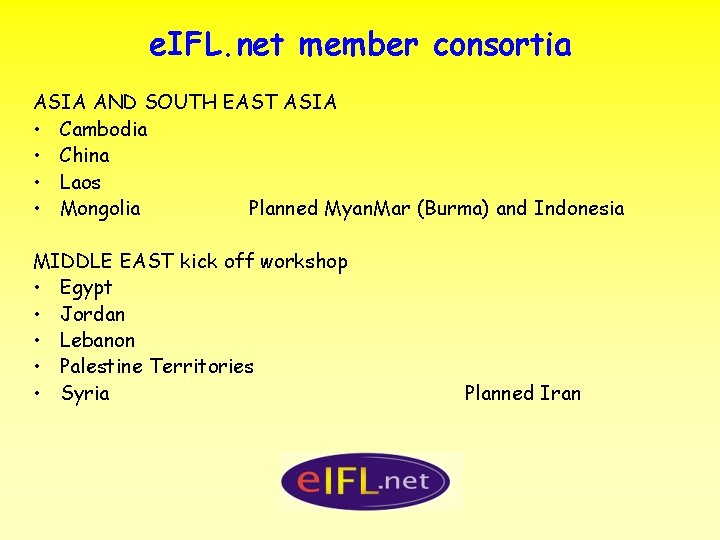 e. IFL. net member consortia ASIA AND SOUTH EAST ASIA • Cambodia • China