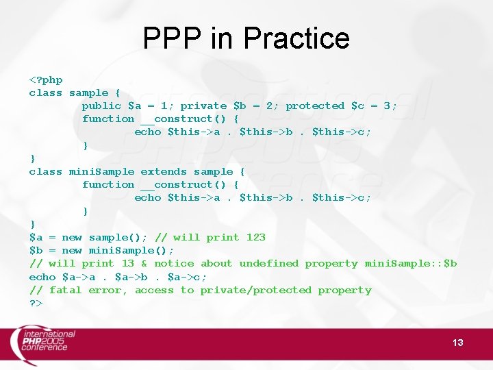 PPP in Practice <? php class sample { public $a = 1; private $b