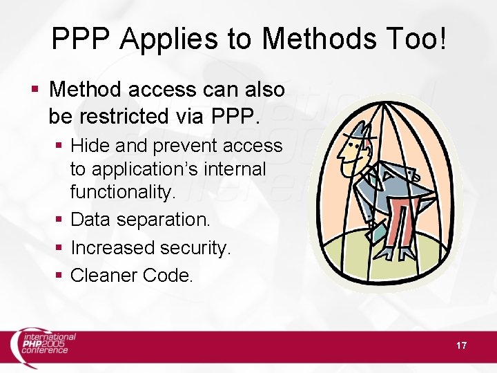 PPP Applies to Methods Too! § Method access can also be restricted via PPP.