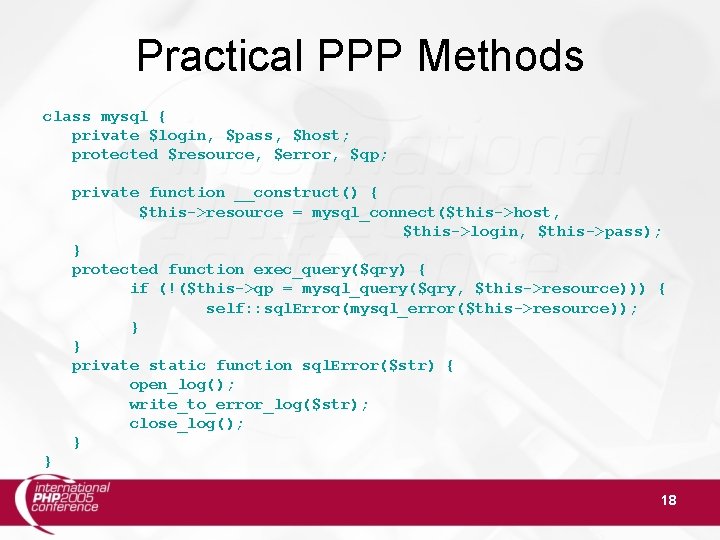 Practical PPP Methods class mysql { private $login, $pass, $host; protected $resource, $error, $qp;