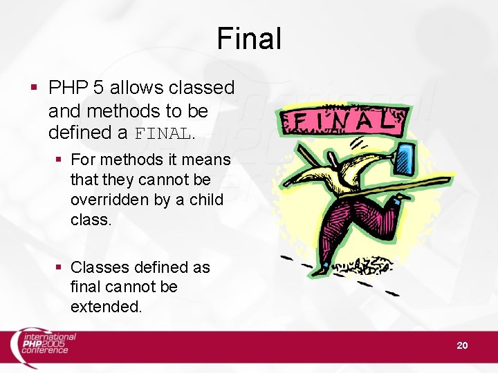 Final § PHP 5 allows classed and methods to be defined a FINAL. §