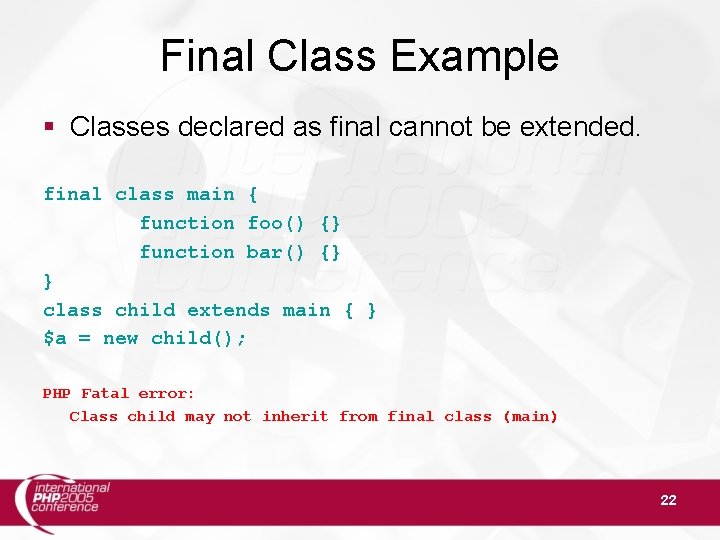 Final Class Example § Classes declared as final cannot be extended. final class main