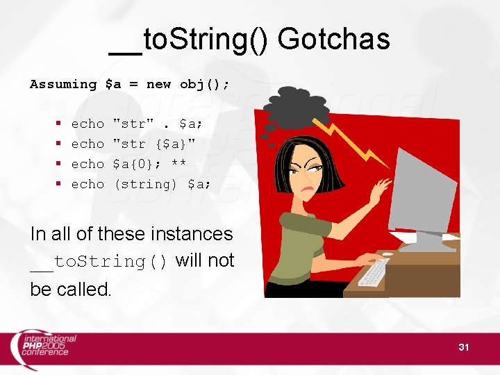 __to. String() Gotchas Assuming $a = new obj(); § § echo "str". $a; "str