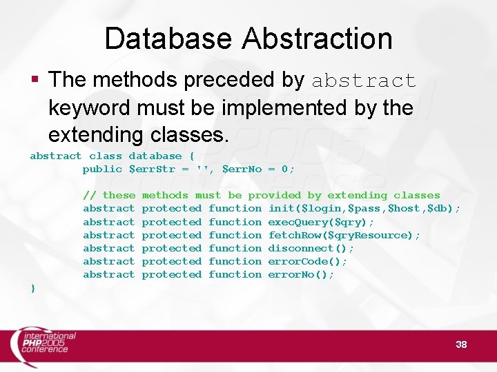 Database Abstraction § The methods preceded by abstract keyword must be implemented by the