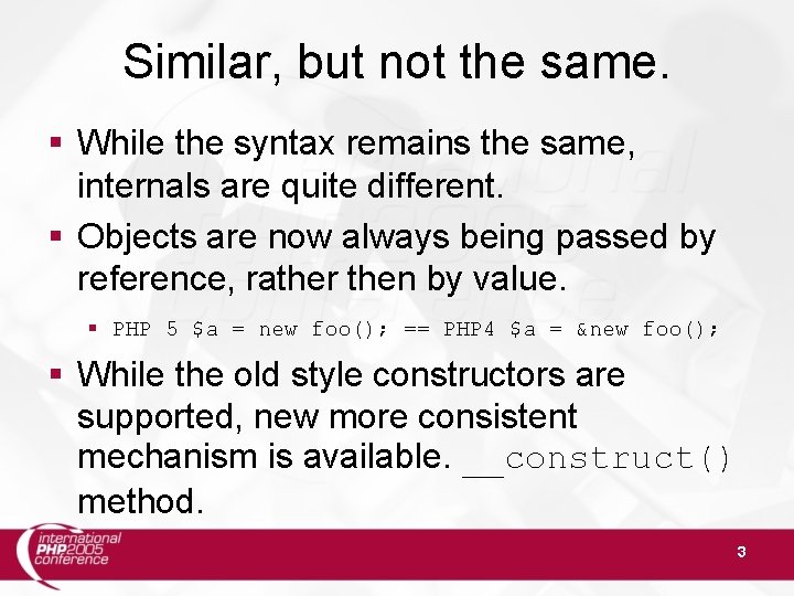 Similar, but not the same. § While the syntax remains the same, internals are