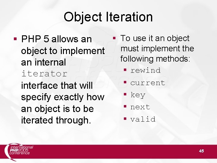 Object Iteration § To use it an object § PHP 5 allows an must