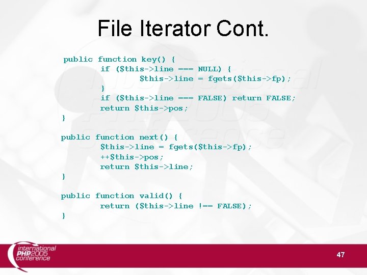 File Iterator Cont. public function key() { if ($this->line === NULL) { $this->line =