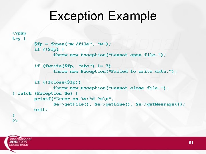 Exception Example <? php try { $fp = fopen("m: /file", "w"); if (!$fp) {