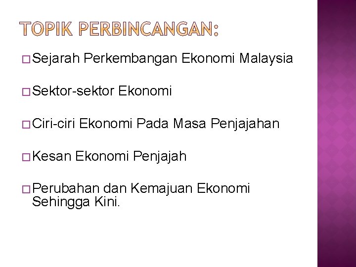 � Sejarah Perkembangan Ekonomi Malaysia � Sektor-sektor � Ciri-ciri � Kesan Ekonomi Pada Masa