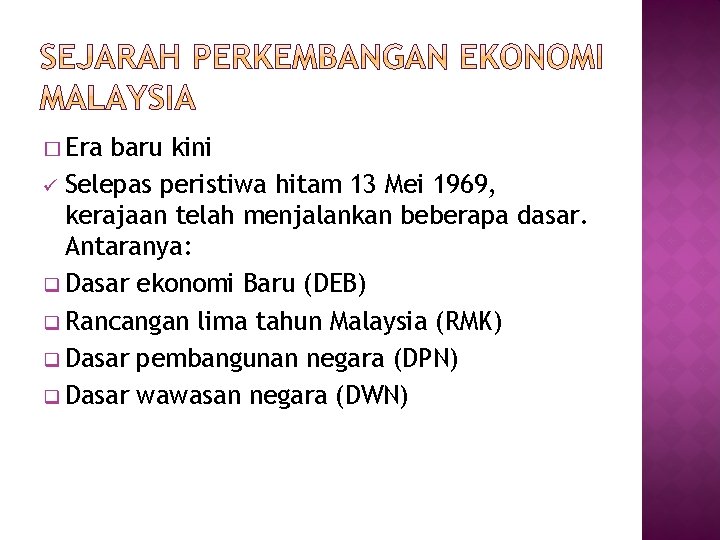 � Era baru kini ü Selepas peristiwa hitam 13 Mei 1969, kerajaan telah menjalankan