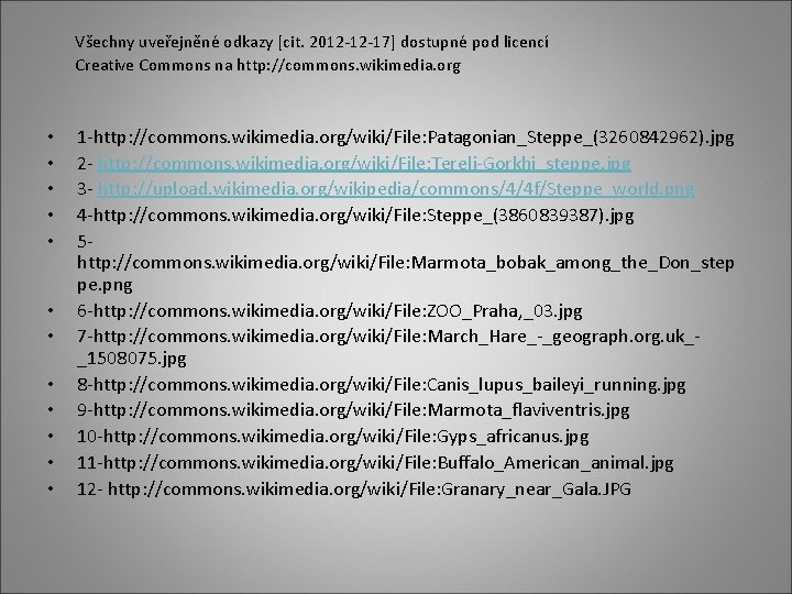 Všechny uveřejněné odkazy [cit. 2012 -12 -17] dostupné pod licencí Creative Commons na http: