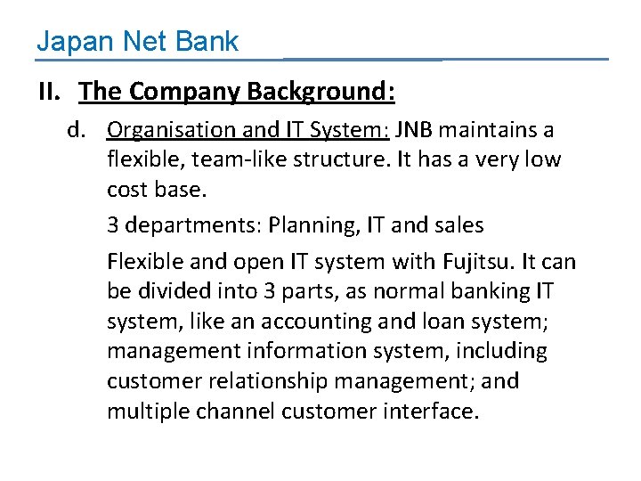 Japan Net Bank II. The Company Background: d. Organisation and IT System: JNB maintains