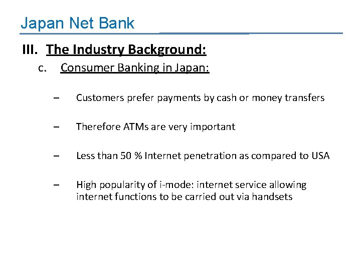 Japan Net Bank III. The Industry Background: c. Consumer Banking in Japan: – Customers