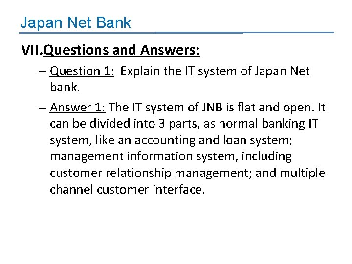 Japan Net Bank VII. Questions and Answers: – Question 1: Explain the IT system
