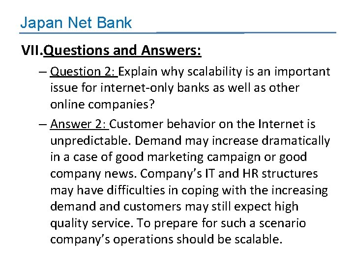 Japan Net Bank VII. Questions and Answers: – Question 2: Explain why scalability is