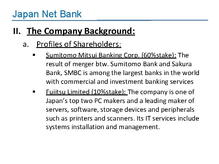 Japan Net Bank II. The Company Background: a. Profiles of Shareholders: § § Sumitomo