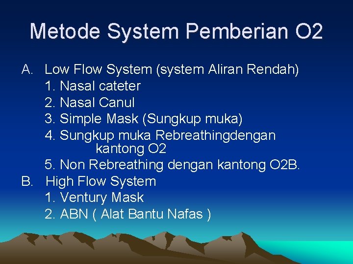 Metode System Pemberian O 2 A. Low Flow System (system Aliran Rendah) 1. Nasal