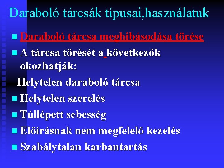 Daraboló tárcsák típusai, használatuk n Daraboló tárcsa meghibásodása törése n A tárcsa törését a
