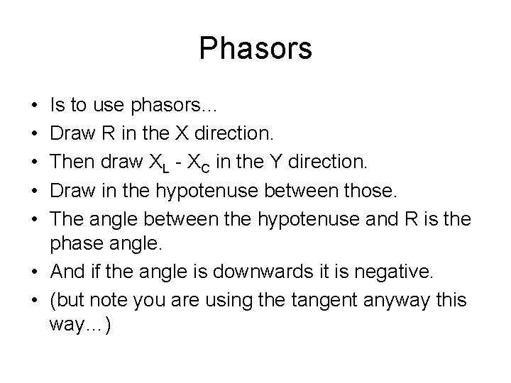 Phasors • • • Is to use phasors… Draw R in the X direction.