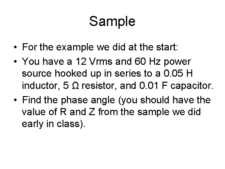 Sample • For the example we did at the start: • You have a