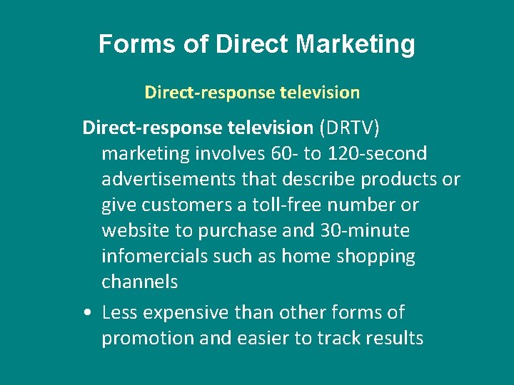 Forms of Direct Marketing Direct-response television (DRTV) marketing involves 60 - to 120 -second