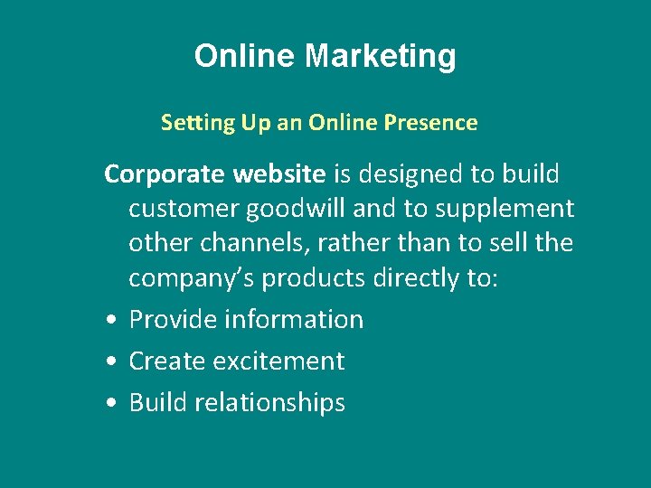 Online Marketing Setting Up an Online Presence Corporate website is designed to build customer