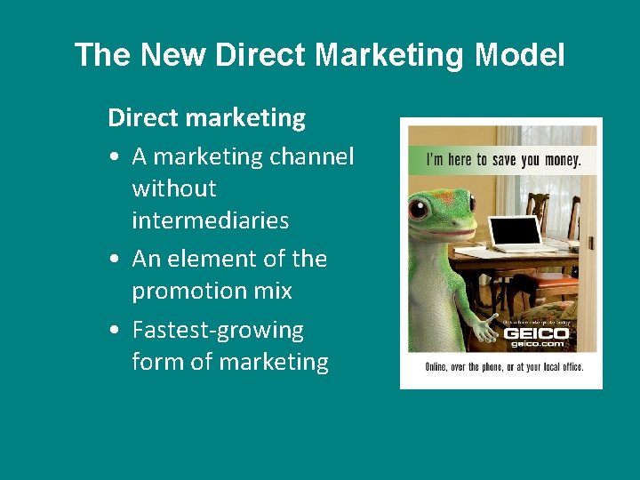 The New Direct Marketing Model Direct marketing • A marketing channel without intermediaries •