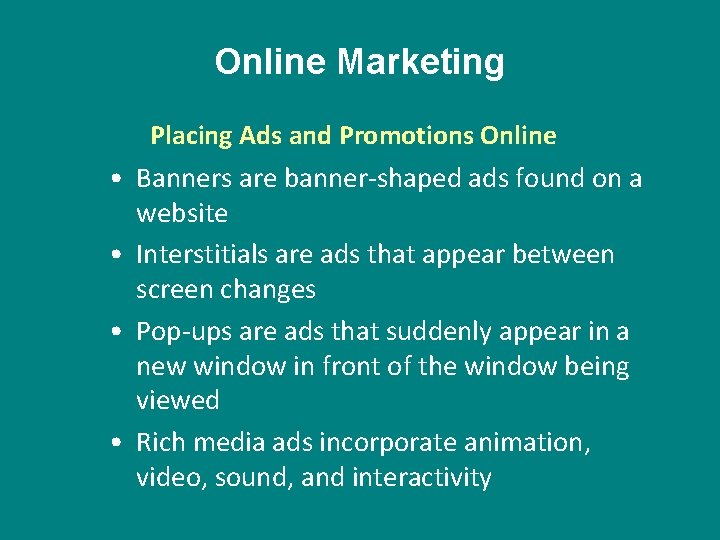 Online Marketing Placing Ads and Promotions Online • Banners are banner-shaped ads found on