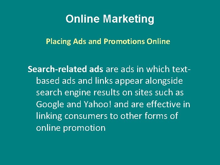 Online Marketing Placing Ads and Promotions Online Search-related ads are ads in which textbased