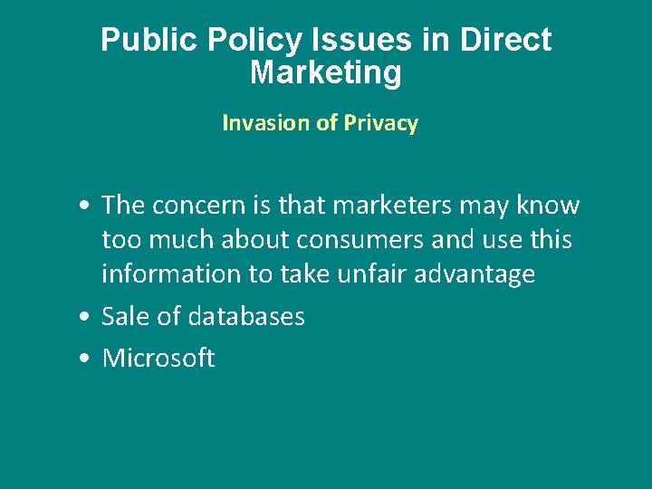 Public Policy Issues in Direct Marketing Invasion of Privacy • The concern is that