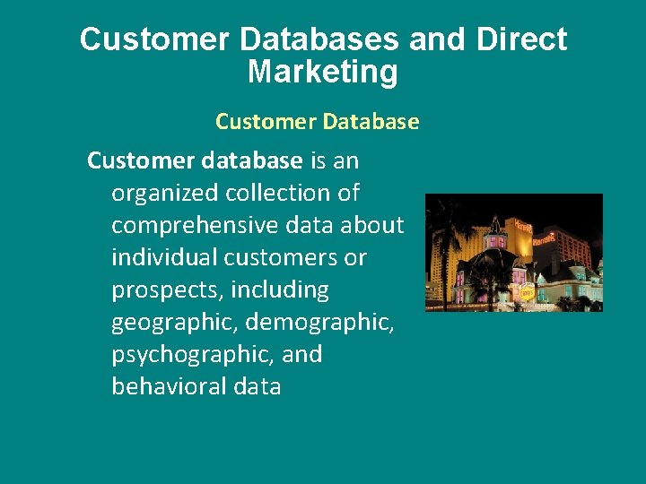 Customer Databases and Direct Marketing Customer Database Customer database is an organized collection of