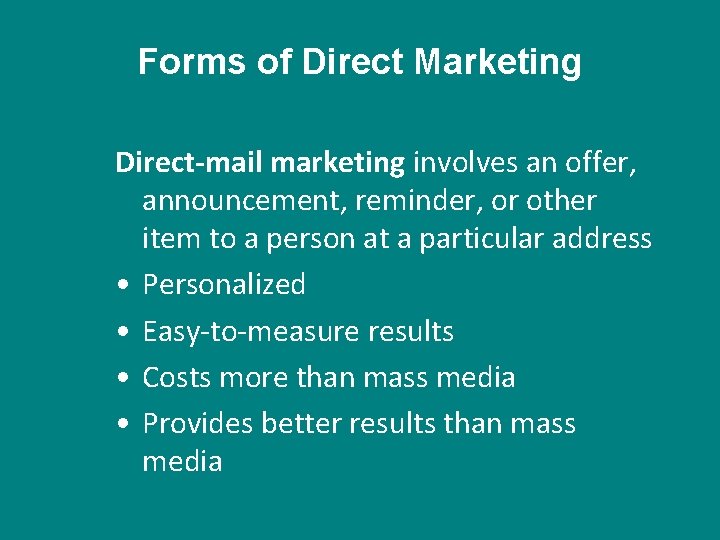 Forms of Direct Marketing Direct-mail marketing involves an offer, announcement, reminder, or other item