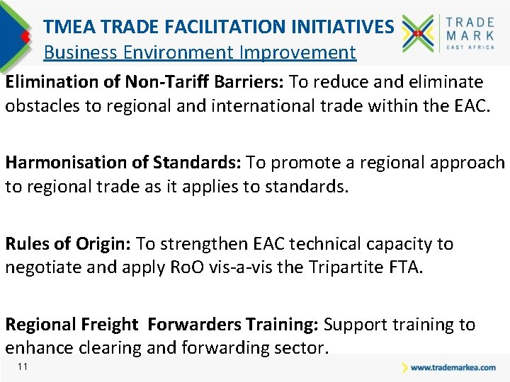 TMEA TRADE FACILITATION INITIATIVES Business Environment Improvement Elimination of Non-Tariff Barriers: To reduce and