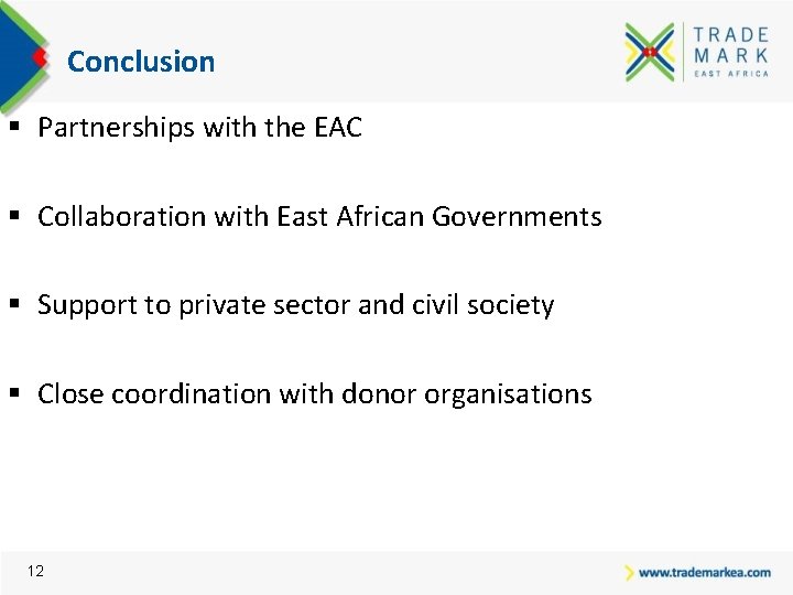 Conclusion § Partnerships with the EAC § Collaboration with East African Governments § Support
