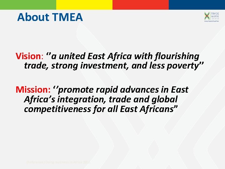 About TMEA Vision: ‘’a united East Africa with flourishing trade, strong investment, and less