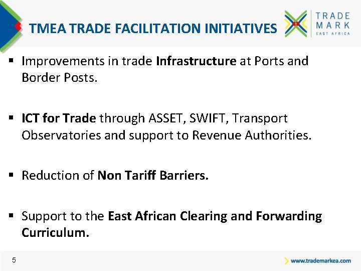 TMEA TRADE FACILITATION INITIATIVES § Improvements in trade Infrastructure at Ports and Border Posts.