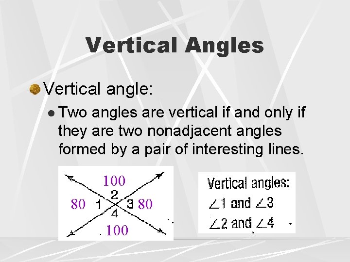 Vertical Angles Vertical angle: l Two angles are vertical if and only if they