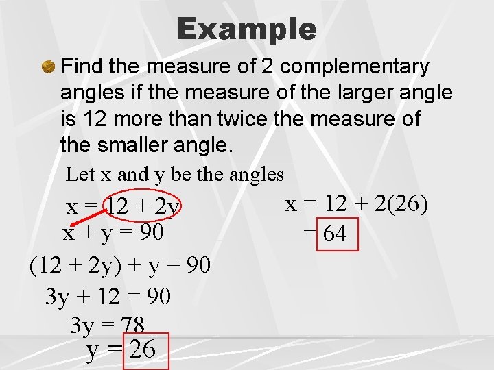 Example Find the measure of 2 complementary angles if the measure of the larger