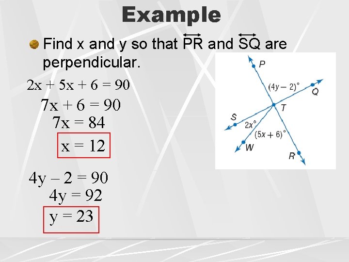 Example Find x and y so that PR and SQ are perpendicular. 2 x