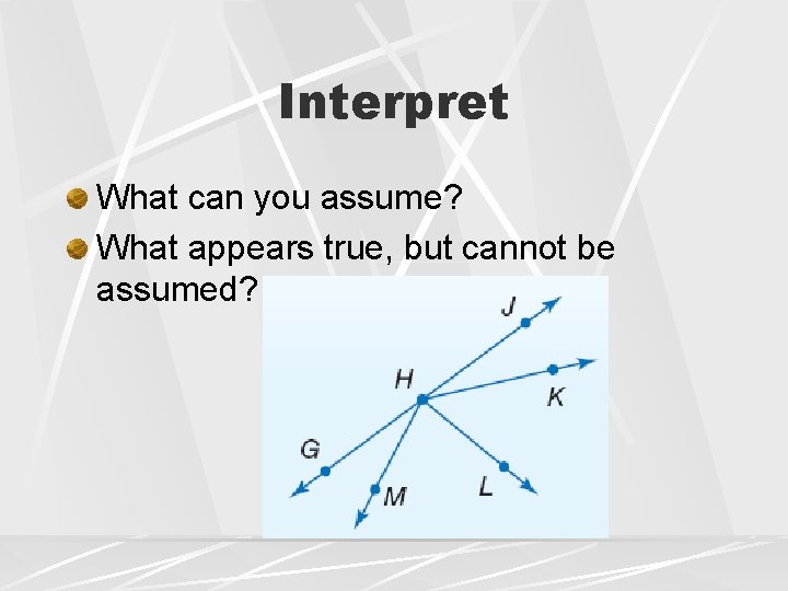 Interpret What can you assume? What appears true, but cannot be assumed? 