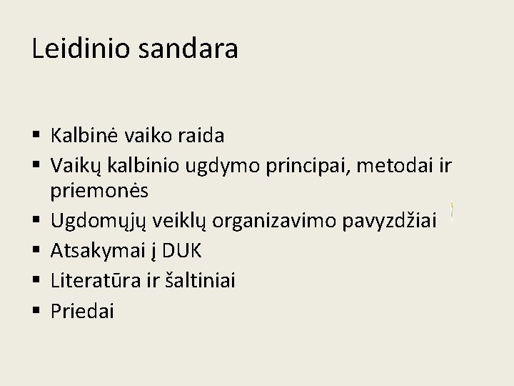 Leidinio sandara § Kalbinė vaiko raida § Vaikų kalbinio ugdymo principai, metodai ir priemonės