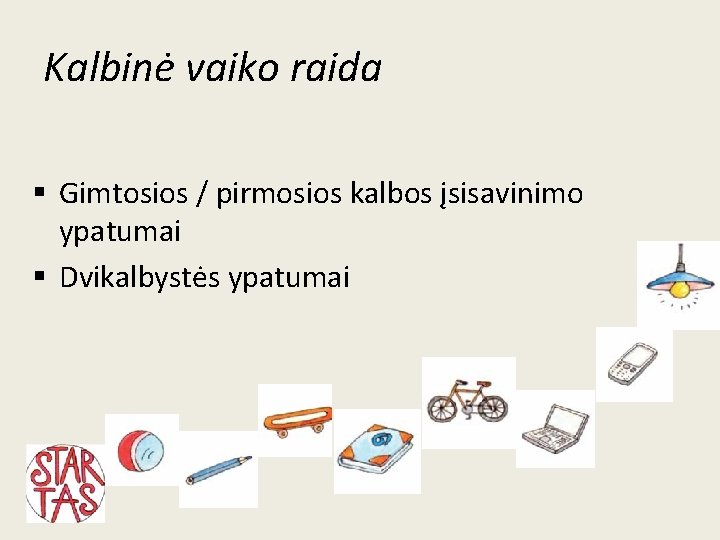 Kalbinė vaiko raida § Gimtosios / pirmosios kalbos įsisavinimo ypatumai § Dvikalbystės ypatumai 