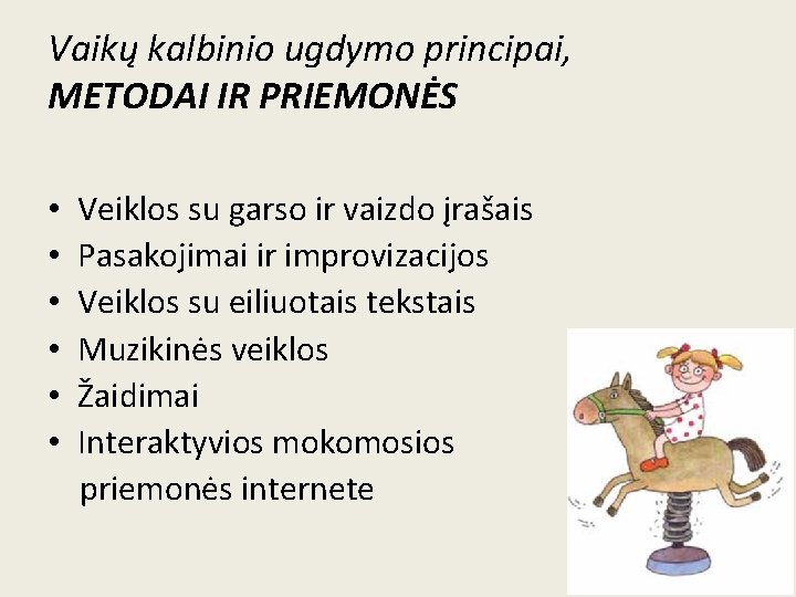 Vaikų kalbinio ugdymo principai, METODAI IR PRIEMONĖS • • • Veiklos su garso ir