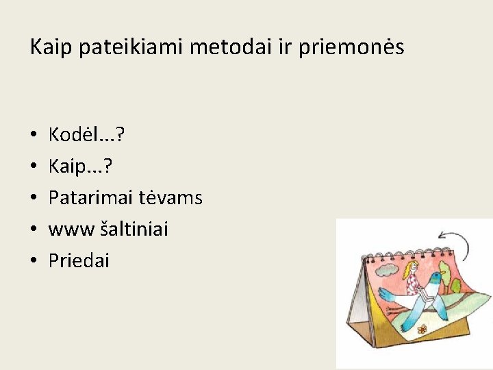 Kaip pateikiami metodai ir priemonės • • • Kodėl. . . ? Kaip. .
