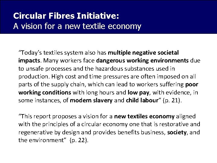 Circular Fibres Initiative: A vision for a new textile economy “Today’s textiles system also